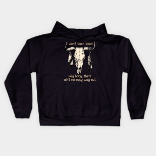 I Won't Back Down Hey Baby, There Ain't No Easy Way Out Bull Quotes Feathers Kids Hoodie